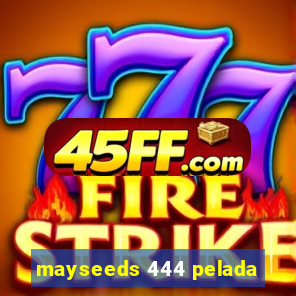 mayseeds 444 pelada